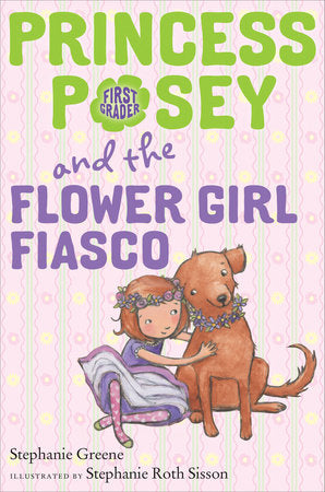 Princess Posey and the Flower Girl Fiasco Paperback by Stephanie Greene; illustrated by Stephanie Roth Sisson