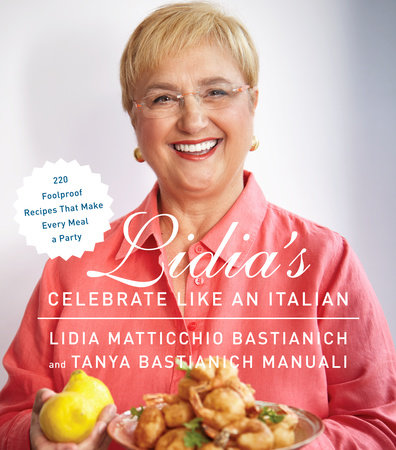 Lidia's Celebrate Like an Italian Hardcover by Lidia Matticchio Bastianich and Tanya Bastianich Manuali