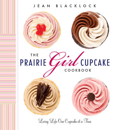 The Prairie Girl Cupcake Cookbook Hardcover by Jean Blacklock