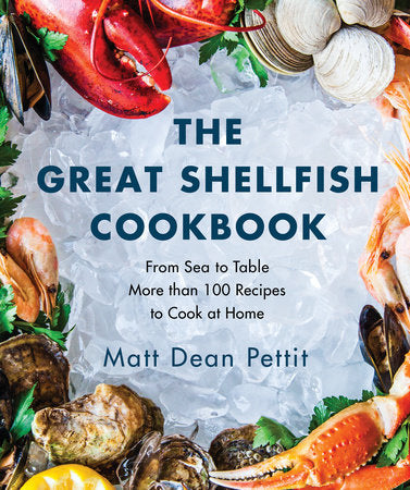 The Great Shellfish Cookbook Paperback by Matt Dean Pettit