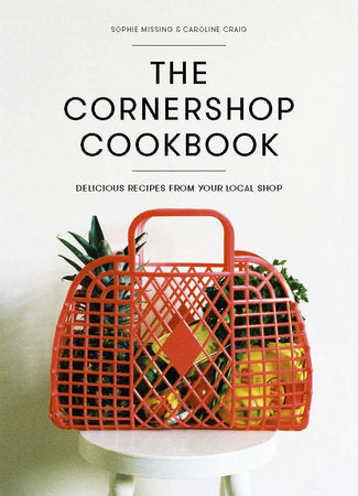 The Cornershop Cookbook Hardcover by Caroline Craig & Sophie Missing