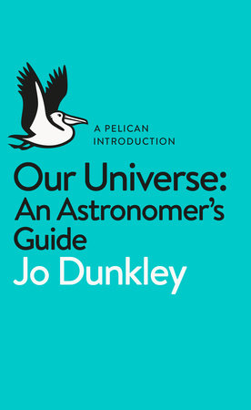 A Pelican Introduction: Our Universe Paperback by Jo Dunkley