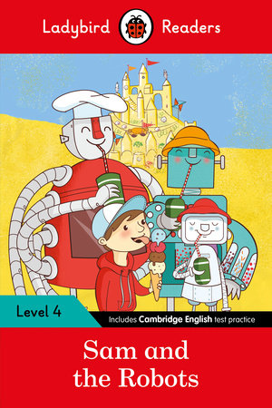 Sam and the Robots: Ladybird Readers Level 4 Paperback by Ladybird