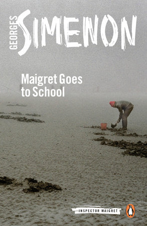 Maigret Goes to School Paperback by Georges Simenon; Translated by Linda Coverdale