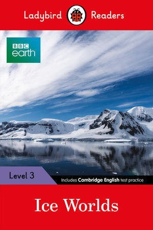 BBC Earth: Ice Worlds - Ladybird Readers Level 3 Paperback by Ladybird