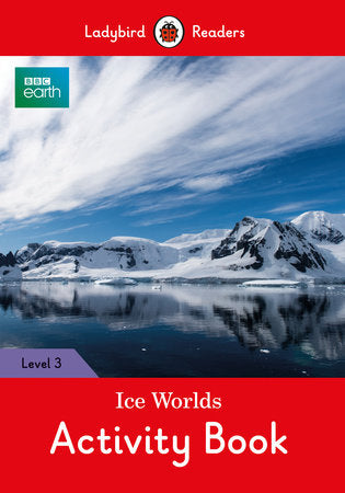 BBC Earth: Ice Worlds Activity Book - Ladybird Readers Level 3 Paperback by Ladybird