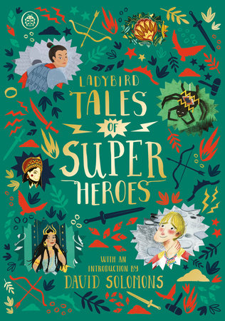 Ladybird Tales of Super Heroes Hardcover by Sufiya Ahmed, Yvonne Battle-Felton, Sarwat Chadda and Maisie Chan