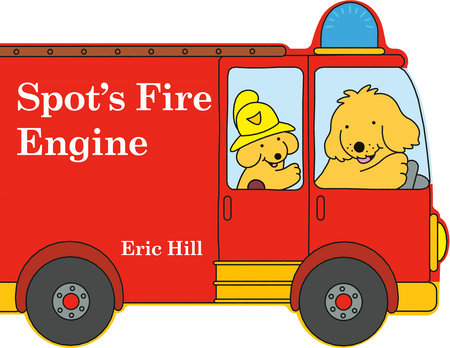 Spot's Fire Engine Board Book by Eric Hill; Illustrated by Eric Hill