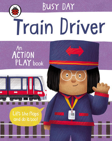 Busy Day: Train Driver Board Book by Dan Green