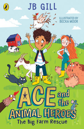 Ace and the Animal Heroes: The Big Farm Rescue Paperback by JB Gill