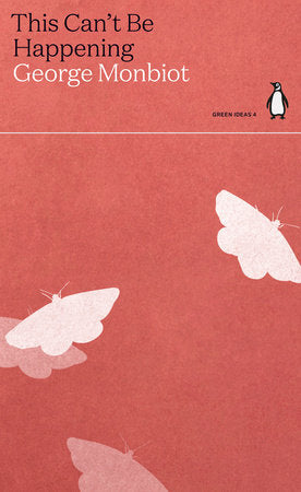 This Can't be Happening Paperback by George Monbiot