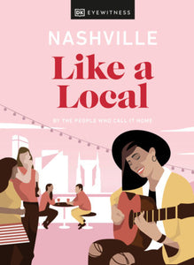 Nashville Like a Local Hardcover by DK Eyewitness