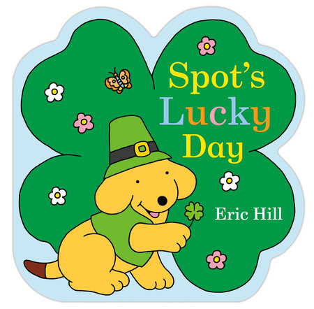 Spot's Lucky Day Board Book by Eric Hill; Illustrated by Eric Hill