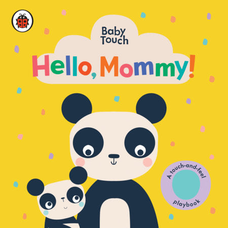 Hello, Mommy!: A Touch-and-Feel Playbook Board Book by Ladybird; Illustrated by Lemon Ribbon Studio