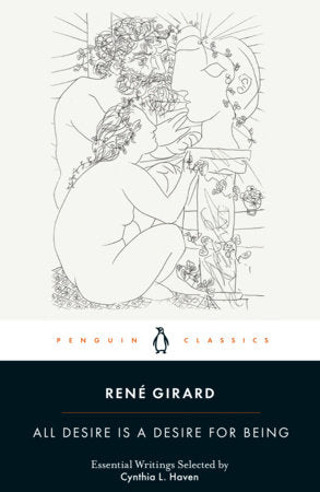All Desire Is a Desire for Being Paperback by René Girard; Selected and Edited with an Introduction by Cynthia L. Haven