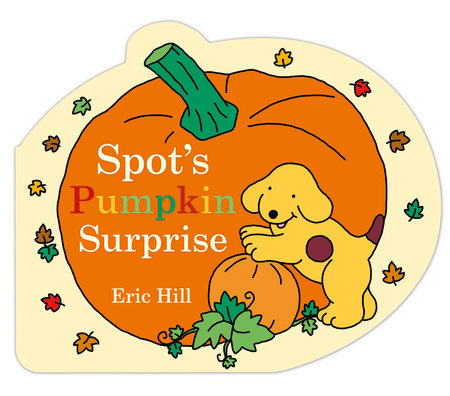 Spot's Pumpkin Surprise Board Book by Eric Hill; Illustrated by Eric Hill