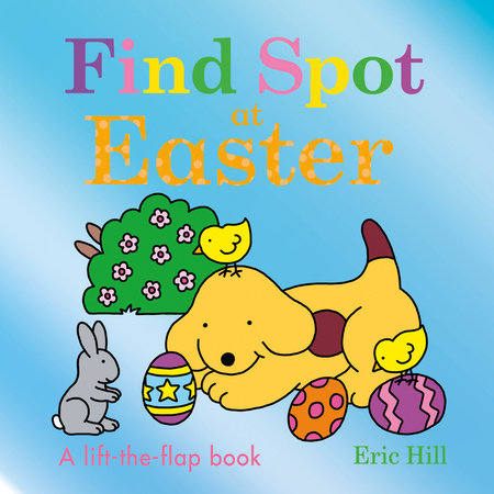 Find Spot at Easter Board Book by Eric Hill; Illustrated by Eric Hill