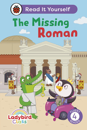 Ladybird Class The Missing Roman: Read It Yourself - Level 4 Fluent Reader Hardcover by Ladybird