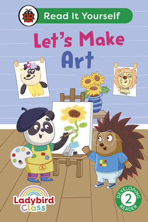 Ladybird Class Let's Make Art: Read It Yourself - Level 2 Developing Reader Hardcover by Ladybird