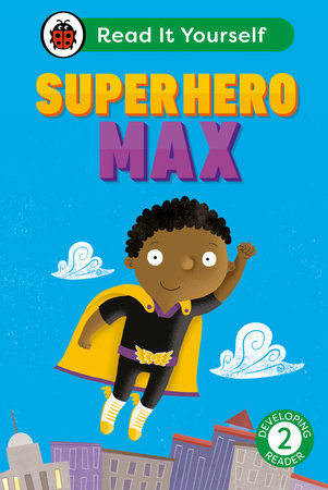 Superhero Max: Read It Yourself - Level 2 Developing Reader Hardcover by Ladybird