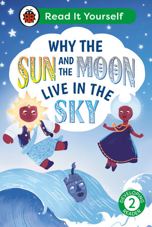 Why the Sun and Moon Live in the Sky: Read It Yourself - Level 2 Developing Reader Hardcover by Ladybird