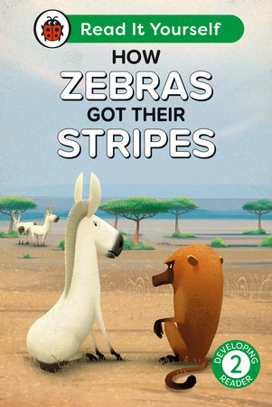 How Zebras Got Their Stripes: Read It Yourself - Level 2 Developing Reader Hardcover by Ladybird