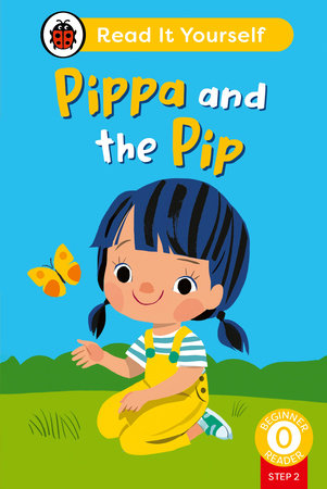 Pippa and the Pip (Phonics Step 2): Read It Yourself - Level 0 Beginner Reader Hardcover by Ladybird