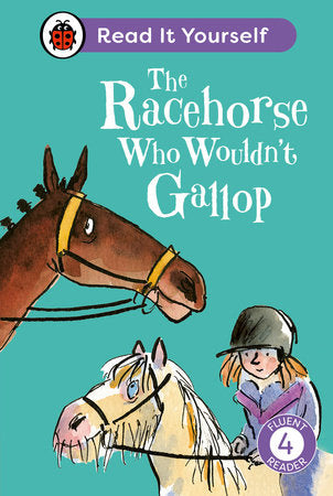 The Racehorse Who Wouldn't Gallop: Read It Yourself - Level 4 Fluent Reader Hardcover by Clare Balding, Ladybird