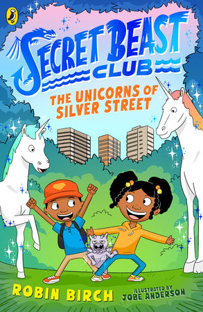 Secret Beast Club: The Unicorns of Silver Street Paperback by Robin Birch