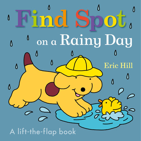 Find Spot on a Rainy Day Board Book by Eric Hill; Illustrated by Eric Hill