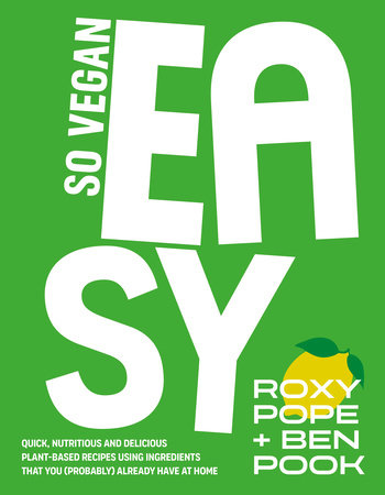So Vegan: EASY Hardcover by SO VEGAN and Roxy Pope and Ben Pook