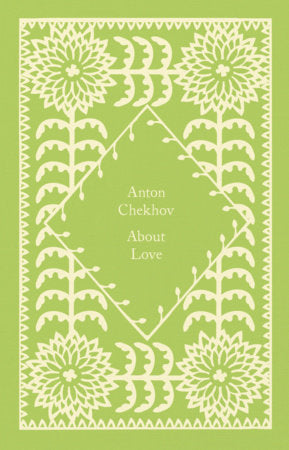 About Love Hardcover by Anton Chekhov; Translated by Ronald Wilks; Cover illustrated by Coralie Bickford-Smith