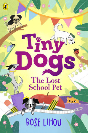 Tiny Dogs: The Lost School Pet Paperback by Rose Lihou