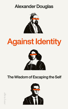 Against Identity Hardcover by Alexander Douglas