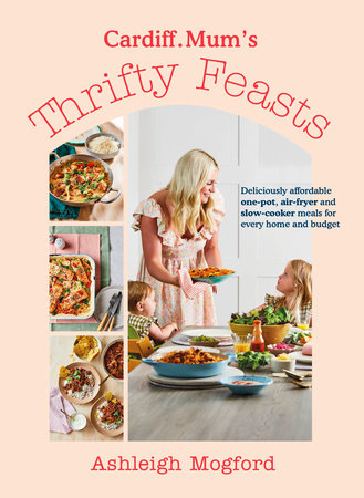 Cardiff Mum's Thrifty Feasts Hardcover by Ashleigh Mogford and Cardiff.Mum