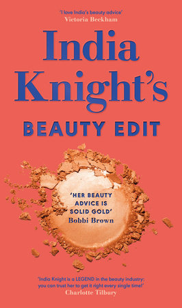 India Knight's Beauty Edit Hardcover by India Knight
