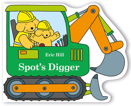 Spot's Digger Board Book by Eric Hill; Illustrated by Eric Hill