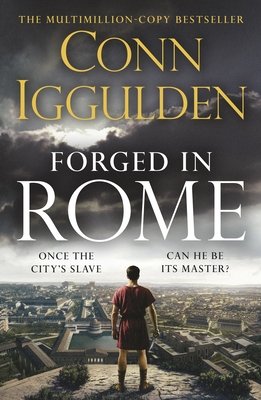 Forged in Rome TR by Conn Iggulden