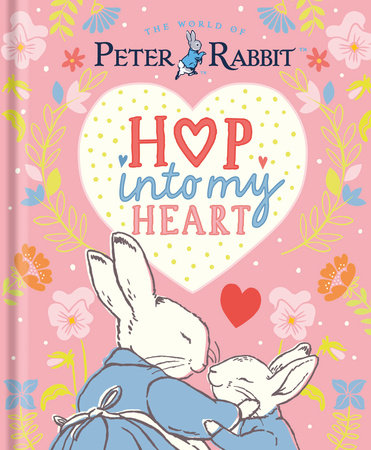 Peter Rabbit: Hop Into My Heart Hardcover by Beatrix Potter