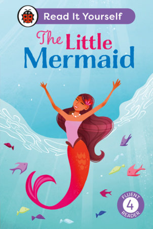 The Little Mermaid: Read It Yourself - Level 4 Fluent Reader Hardcover by Ladybird