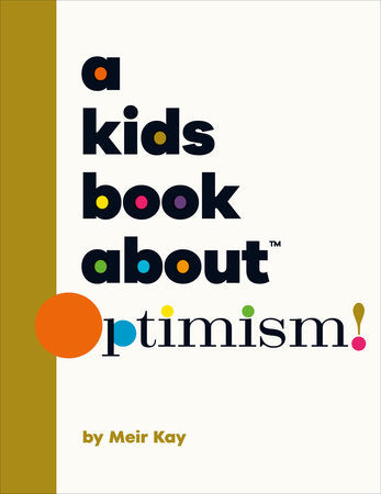 A Kids Book About Optimism Hardcover by Meir Kay