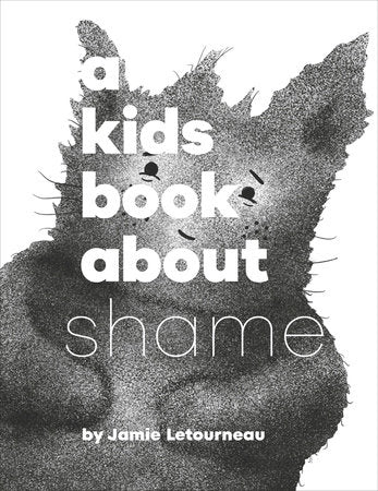 A Kids Book About Shame Hardcover by Jamie Letourneau