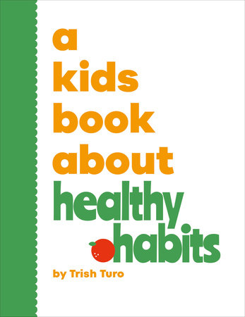 A Kids Book About Healthy Habits Hardcover by Trish Turo