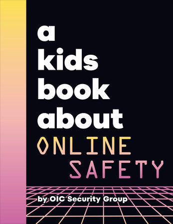 A Kids Book About Online Safety Hardcover by Google Security Team Legal Services