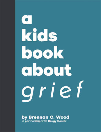 A Kids Book About Grief Hardcover by Brennan C. Wood