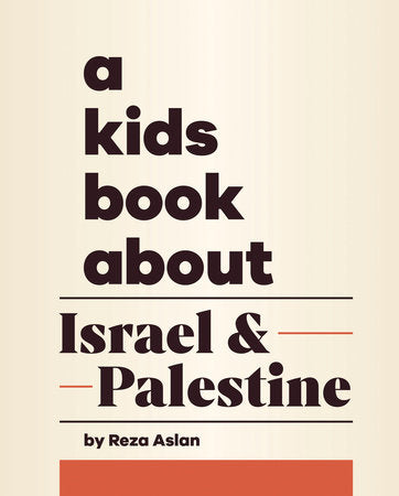 A Kids Book About Israel & Palestine Hardcover by Reza Aslan