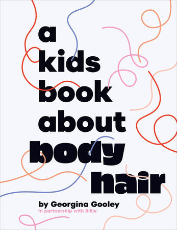 A Kids Book About Body Hair Hardcover by Georgina Gooley