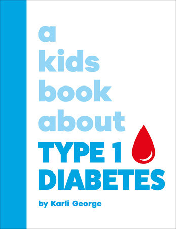 A Kids Book About Type 1 Diabetes Hardcover by Karli George