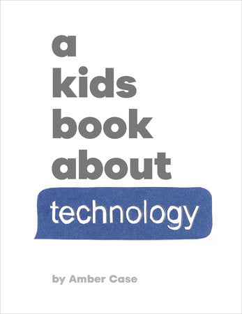 A Kids Book About Technology Hardcover by Amber Case