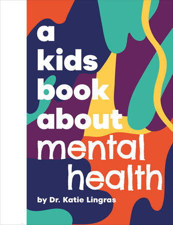 A Kids Book About Mental Health Hardcover by Katie Lingras